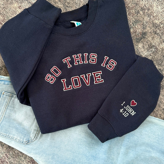 So This Is Love - 1 John 4:10 Embroidered Sweatshirt